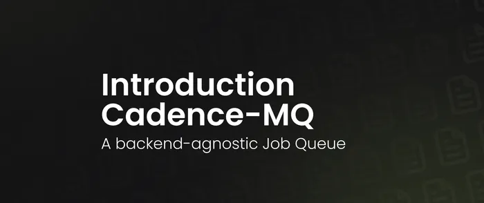 Introducing Cadence-MQ: a backend-agnostic Node.js job queue